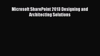 Read Microsoft SharePoint 2013 Designing and Architecting Solutions Ebook Free
