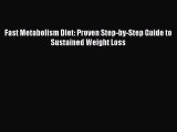 Download Fast Metabolism Diet: Proven Step-by-Step Guide to Sustained Weight Loss  Read Online