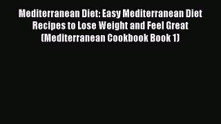 PDF Mediterranean Diet: Easy Mediterranean Diet Recipes to Lose Weight and Feel Great (Mediterranean