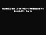 Download A Tahur Kitchen: Easy & Delicious Recipes For Your Genesis 1:29 Lifestyle Free Books