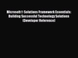 Read Microsoft® Solutions Framework Essentials: Building Successful Technology Solutions (Developer