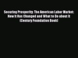 Read Securing Prosperity: The American Labor Market: How It Has Changed and What to Do about