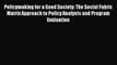 Read Policymaking for a Good Society: The Social Fabric Matrix Approach to Policy Analysis