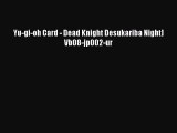 [PDF] Yu-gi-oh Card - Dead Knight Desukariba Night] Vb08-jp002-ur [Read] Full Ebook