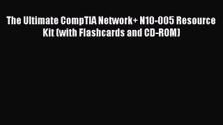 Read The Ultimate CompTIA Network+ N10-005 Resource Kit (with Flashcards and CD-ROM) Ebook