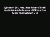 Read SQL Queries 2012 Joes 2 Pros Volume1: The SQL Hands-On Guide for Beginners (SQL Exam Prep