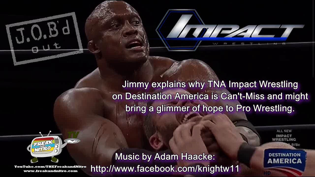 JOB'd Out - TNA Impact on Destination America was AWESOME (wrestling editorial)