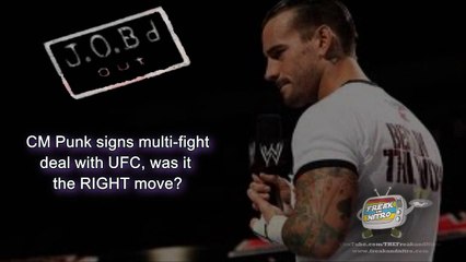 JOB'd Out - CM Punk Signs with UFC, but will he SUCCEED? (wrestling editorial)