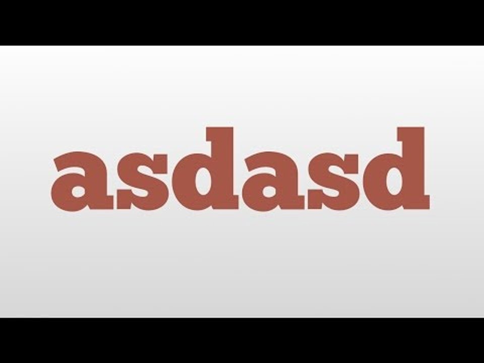 asdasd meaning and pronunciation