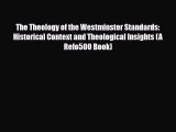 PDF The Theology of the Westminster Standards: Historical Context and Theological Insights