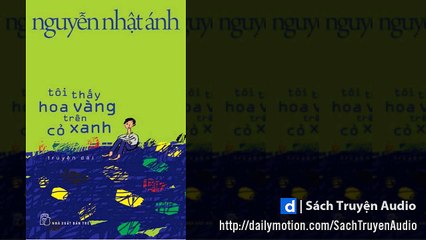 Audio truyện Tôi thấy hoa vàng trên cỏ xanh, Phần 9 END
