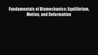 [PDF] Fundamentals of Biomechanics: Equilibrium Motion and Deformation Read Online