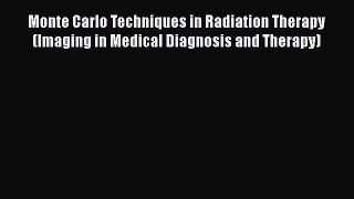 [PDF] Monte Carlo Techniques in Radiation Therapy (Imaging in Medical Diagnosis and Therapy)