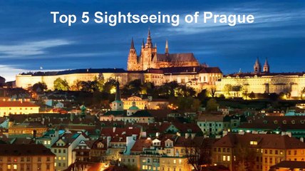 Top 5 Sightseeing of Prague