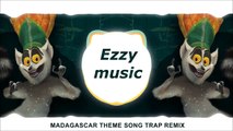 Madagascar Theme Song (Trap Remix)