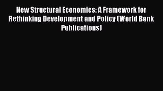Read New Structural Economics: A Framework for Rethinking Development and Policy (World Bank