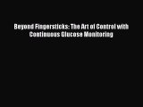 [PDF] Beyond Fingersticks: The Art of Control with Continuous Glucose Monitoring Download Full