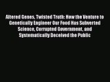 [PDF] Altered Genes Twisted Truth: How the Venture to Genetically Engineer Our Food Has Subverted