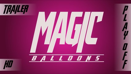 Magic Balloons play-off [HD TRAILER]