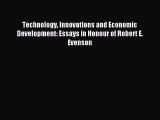 Read Technology Innovations and Economic Development: Essays in Honour of Robert E. Evenson
