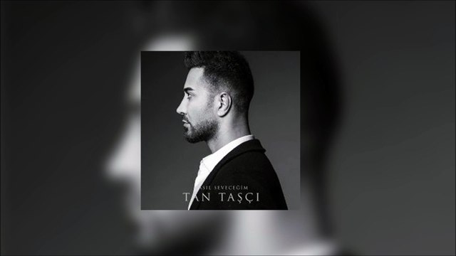 Tan Taşçı - Nasıl Seveceğim | sarkisozlerihd.com