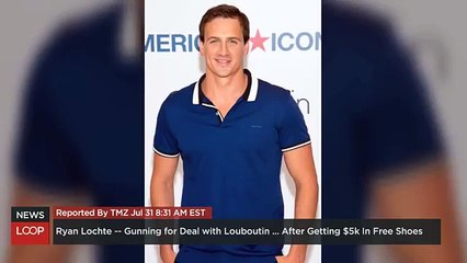 Ryan Lochte -- Gunning For Deal With Louboutin ... After Getting $5k In Free Shoes