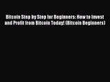 Read Bitcoin Step by Step for Beginners: How to Invest and Profit from Bitcoin Today! (Bitcoin