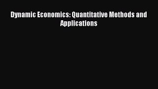 Download Dynamic Economics: Quantitative Methods and Applications Ebook Free