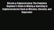 Read Bitcoin & Cryptocurrency: The Complete Beginner's Guide to Mining & Investing in Cryptocurrencies