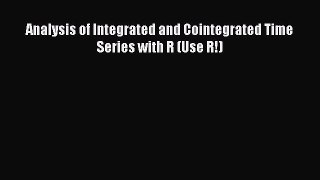 Download Analysis of Integrated and Cointegrated Time Series with R (Use R!) Ebook Online
