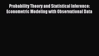 Read Probability Theory and Statistical Inference: Econometric Modeling with Observational