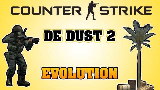 COUNTER STRIKE - DE DUST 2 EVOLUTION FROM CS1.6 TO CSGO