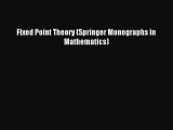 Download Fixed Point Theory (Springer Monographs in Mathematics) Ebook Free