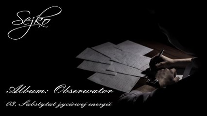 03. Sejko - Substytut życiowej energii [Prod. tunnA Beatz] ALBUM: Obserwator