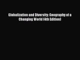 Read Globalization and Diversity: Geography of a Changing World (4th Edition) Ebook Free