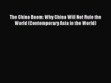 Read The China Boom: Why China Will Not Rule the World (Contemporary Asia in the World) Ebook