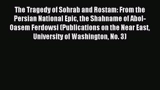Download The Tragedy of Sohrab and Rostam: From the Persian National Epic the Shahname of Abol-Oasem