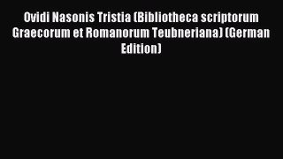 Read Ovidi Nasonis Tristia (Bibliotheca scriptorum Graecorum et Romanorum Teubneriana) (German