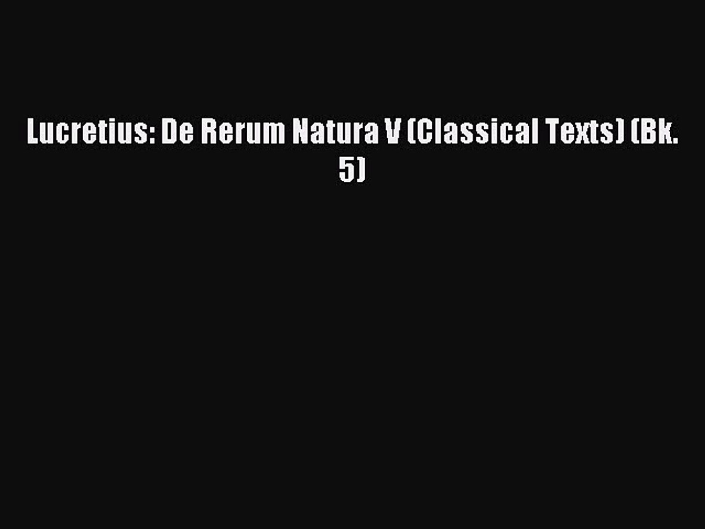 Read Lucretius De Rerum Natura V Classical Texts Bk 5 Pdf Free - 