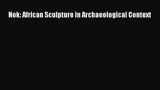 Read Nok: African Sculpture in Archaeological Context Ebook Online