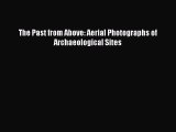 Read The Past from Above: Aerial Photographs of Archaeological Sites Ebook Free