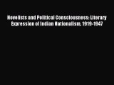 Download Novelists and Political Consciousness: Literary Expression of Indian Nationalism 1919-1947