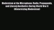 Read Modernism at the Microphone: Radio Propaganda and Literary Aesthetics During World War