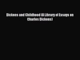 Download Dickens and Childhood (A Library of Essays on Charles Dickens) PDF Online