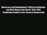 Download Democracy and Development: Political Institutions and Well-Being in the World 1950-1990