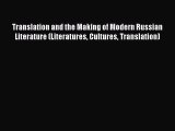 Read Translation and the Making of Modern Russian Literature (Literatures Cultures Translation)