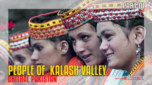 The Beautiful People of Kalash Valley Chitral Pakistan Part 01