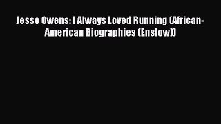 Download Jesse Owens: I Always Loved Running (African-American Biographies (Enslow)) Ebook