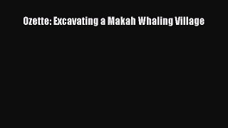 Read Ozette: Excavating a Makah Whaling Village PDF Free