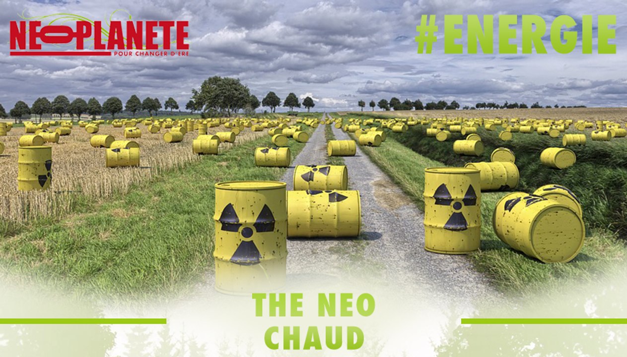 [The Neo Chaud] Que faire de nos déchets nucléaires ?